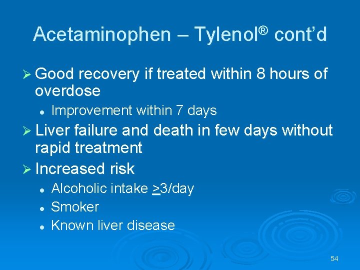 Acetaminophen – Tylenol® cont’d Good recovery if treated within 8 hours of overdose l