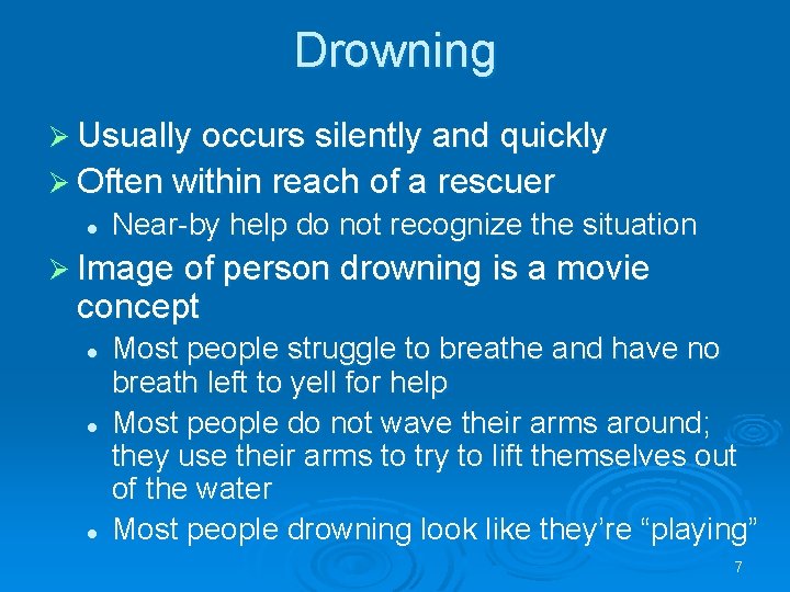 Drowning Usually occurs silently and quickly Often within reach of a rescuer l Near-by