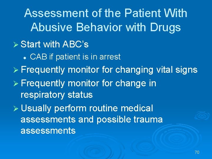 Assessment of the Patient With Abusive Behavior with Drugs Start with ABC’s l CAB