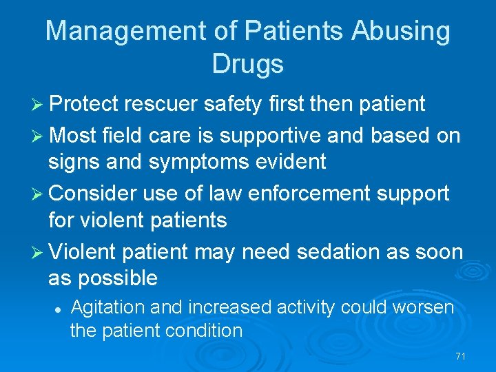 Management of Patients Abusing Drugs Protect rescuer safety first then patient Most field care