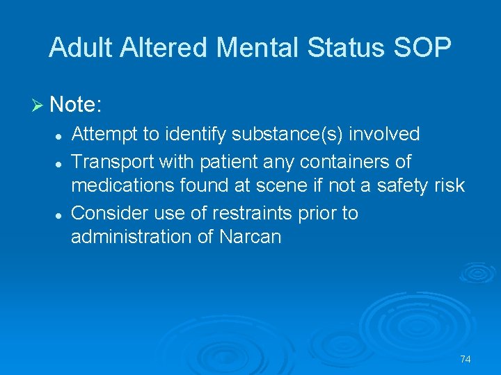 Adult Altered Mental Status SOP Note: l l l Attempt to identify substance(s) involved