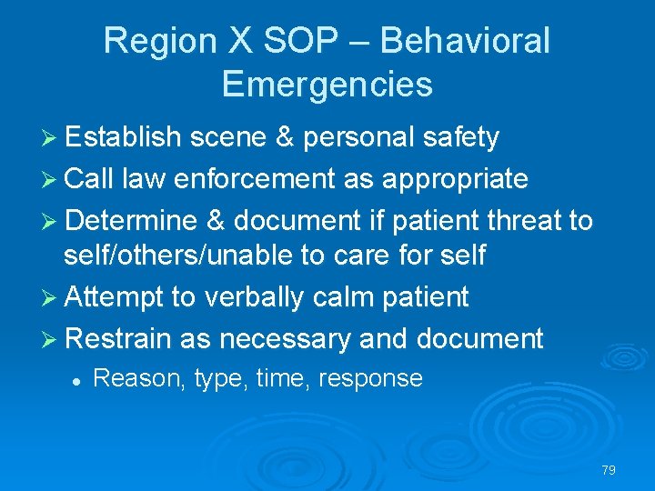 Region X SOP – Behavioral Emergencies Establish scene & personal safety Call law enforcement