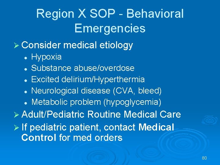 Region X SOP - Behavioral Emergencies Consider medical etiology l l l Hypoxia Substance