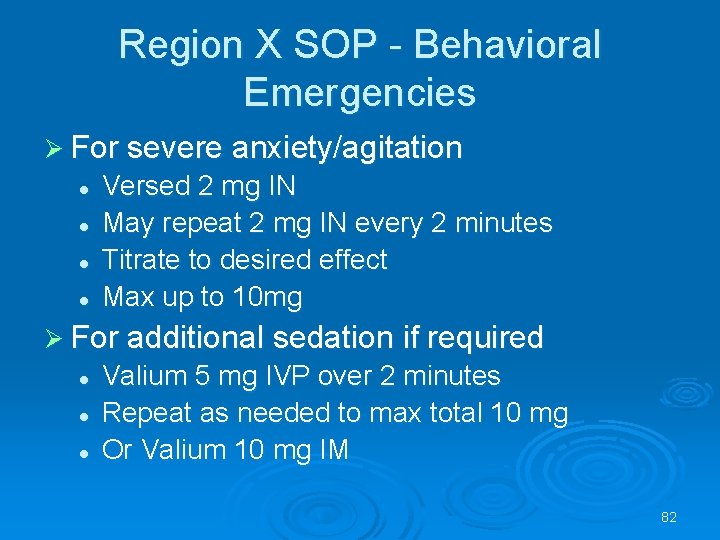 Region X SOP - Behavioral Emergencies For severe anxiety/agitation l l Versed 2 mg
