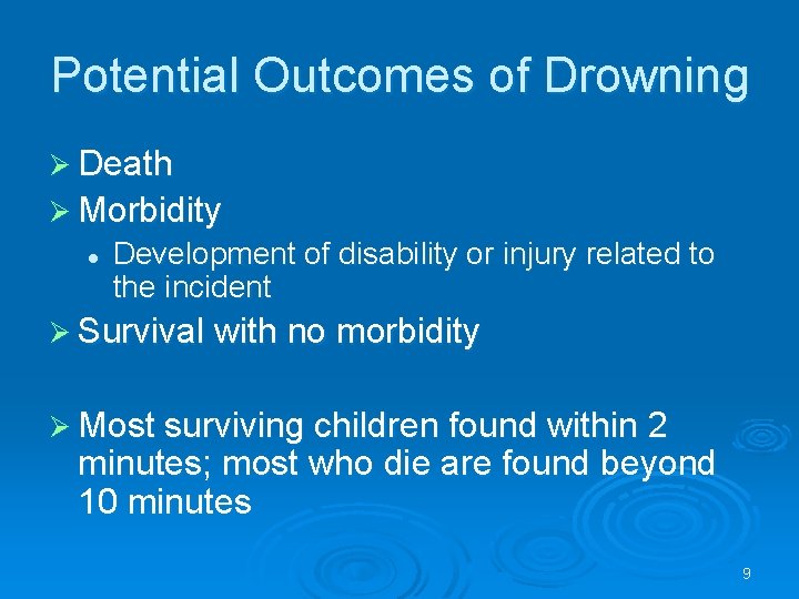 Potential Outcomes of Drowning Death Morbidity l Development of disability or injury related to