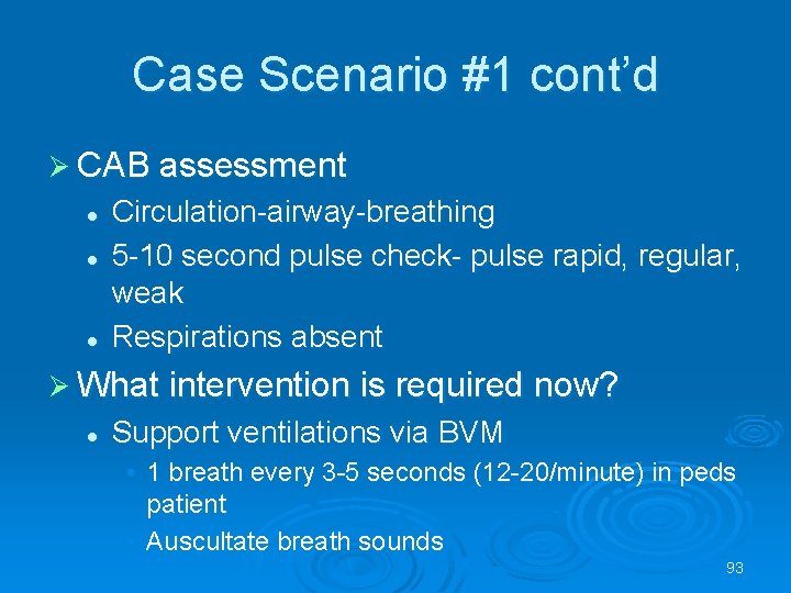 Case Scenario #1 cont’d CAB assessment l l l Circulation-airway-breathing 5 -10 second pulse