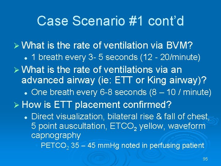 Case Scenario #1 cont’d What is the rate of ventilation via BVM? l 1