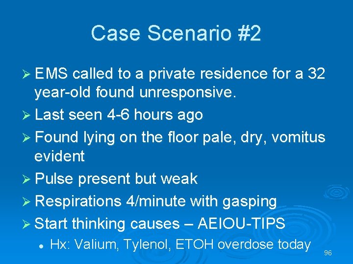 Case Scenario #2 EMS called to a private residence for a 32 year-old found