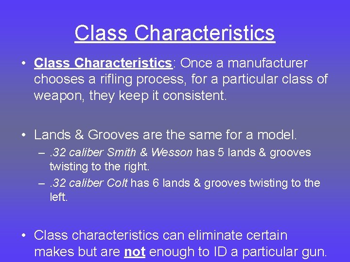 Class Characteristics • Class Characteristics: Once a manufacturer chooses a rifling process, for a