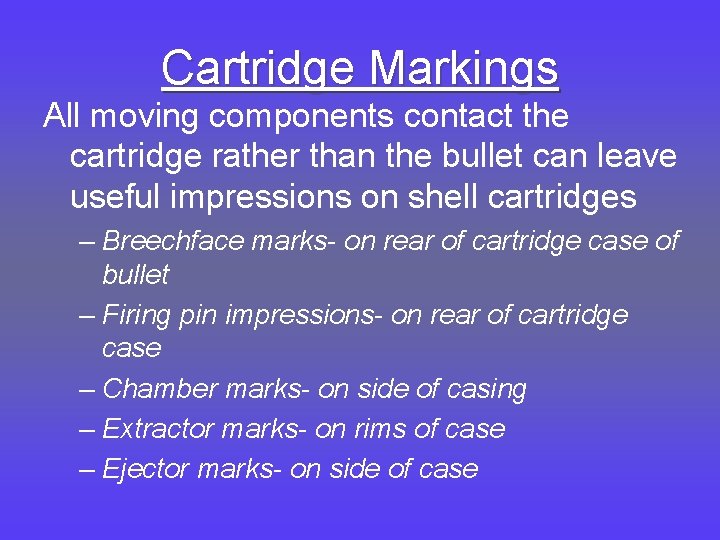 Cartridge Markings All moving components contact the cartridge rather than the bullet can leave