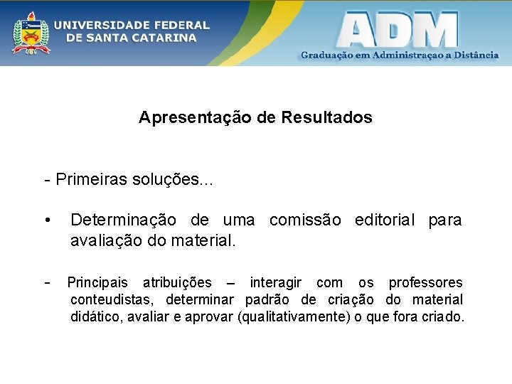 Apresentação de Resultados - Primeiras soluções. . . • Determinação de uma comissão editorial