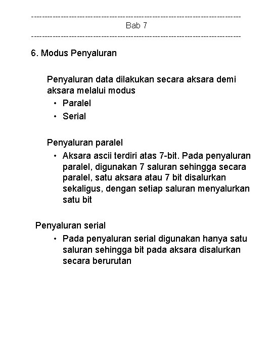 ---------------------------------------Bab 7 --------------------------------------- 6. Modus Penyaluran data dilakukan secara aksara demi aksara melalui modus