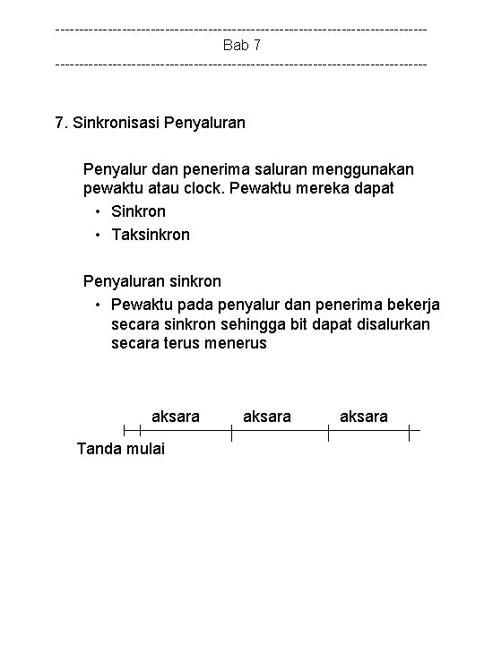 ---------------------------------------Bab 7 --------------------------------------- 7. Sinkronisasi Penyaluran Penyalur dan penerima saluran menggunakan pewaktu atau clock.