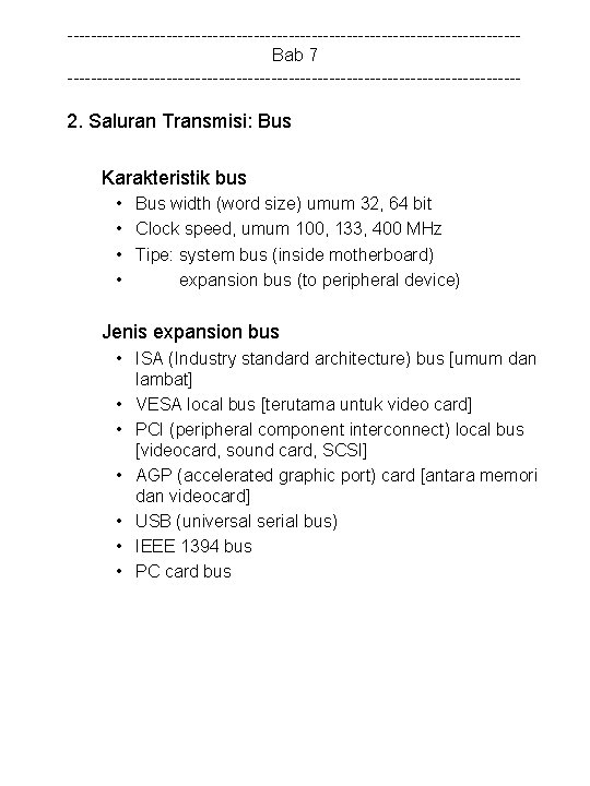 ---------------------------------------Bab 7 --------------------------------------- 2. Saluran Transmisi: Bus Karakteristik bus • Bus width (word size)