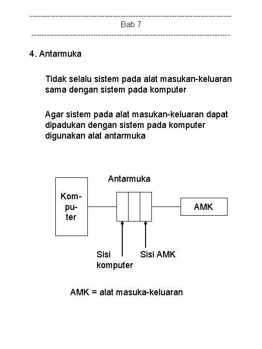 ---------------------------------------Bab 7 --------------------------------------- 4. Antarmuka Tidak selalu sistem pada alat masukan-keluaran sama dengan sistem