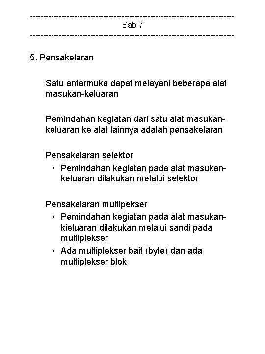 ---------------------------------------Bab 7 --------------------------------------- 5. Pensakelaran Satu antarmuka dapat melayani beberapa alat masukan-keluaran Pemindahan kegiatan