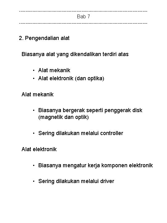 ---------------------------------------Bab 7 --------------------------------------- 2. Pengendalian alat Biasanya alat yang dikendalikan terdiri atas • Alat