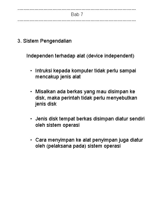 ---------------------------------------Bab 7 --------------------------------------- 3. Sistem Pengendalian Independen terhadap alat (device independent) • Intruksi kepada