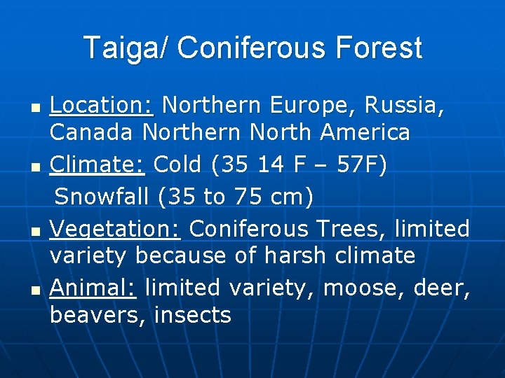 Taiga/ Coniferous Forest n n Location: Northern Europe, Russia, Canada Northern North America Climate: