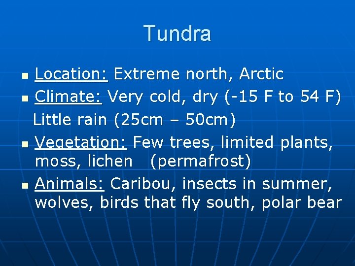 Tundra Location: Extreme north, Arctic n Climate: Very cold, dry (-15 F to 54