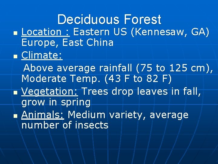 Deciduous Forest n n Location : Eastern US (Kennesaw, GA) Europe, East China Climate: