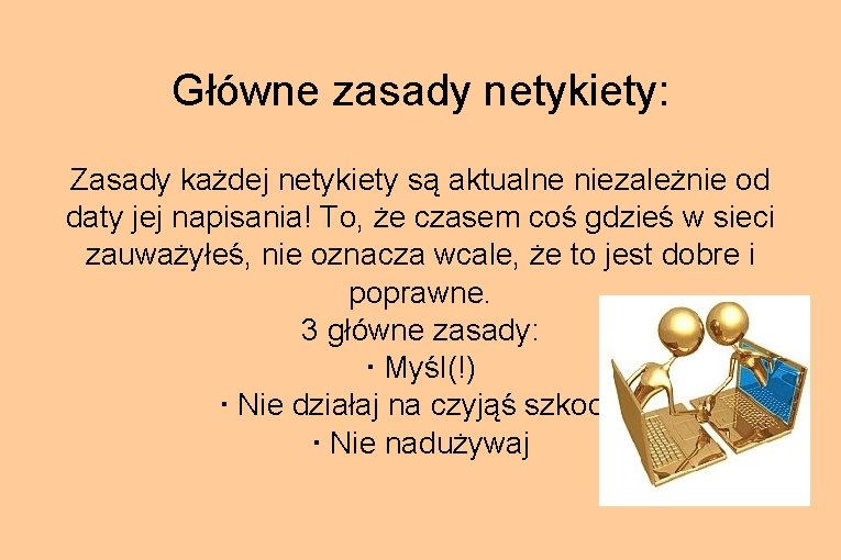 Główne zasady netykiety: Zasady każdej netykiety są aktualne niezależnie od daty jej napisania! To,