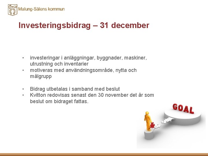 Investeringsbidrag – 31 december • • investeringar i anläggningar, byggnader, maskiner, utrustning och inventarier