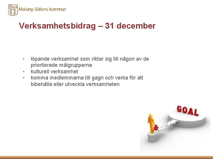 Verksamhetsbidrag – 31 december • • • löpande verksamhet som riktar sig till någon