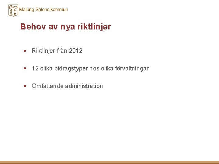 Behov av nya riktlinjer § Riktlinjer från 2012 § 12 olika bidragstyper hos olika