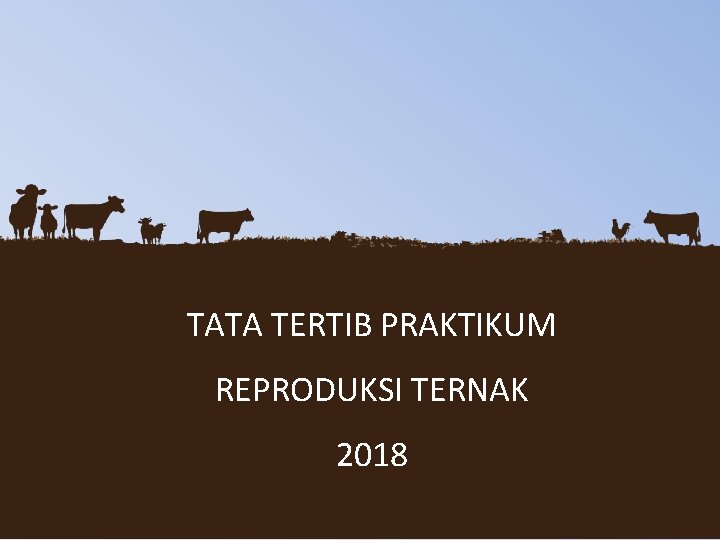 TATA TERTIB PRAKTIKUM REPRODUKSI TERNAK 2018 