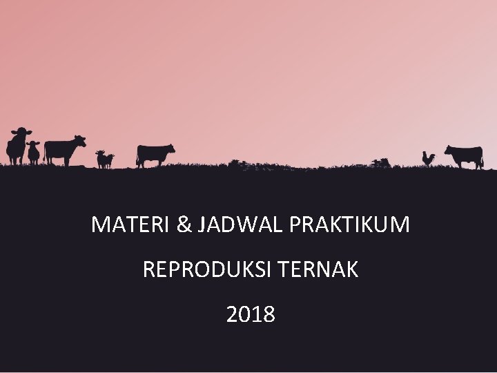 MATERI & JADWAL PRAKTIKUM REPRODUKSI TERNAK 2018 