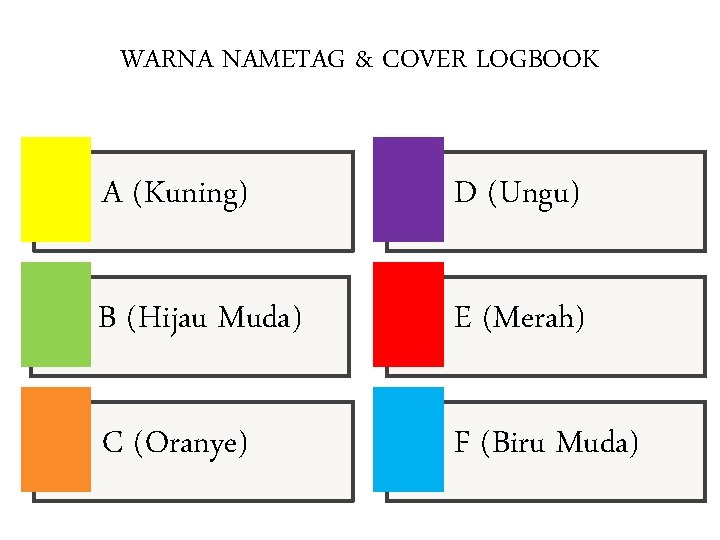 WARNA NAMETAG & COVER LOGBOOK A (Kuning) D (Ungu) B (Hijau Muda) E (Merah)