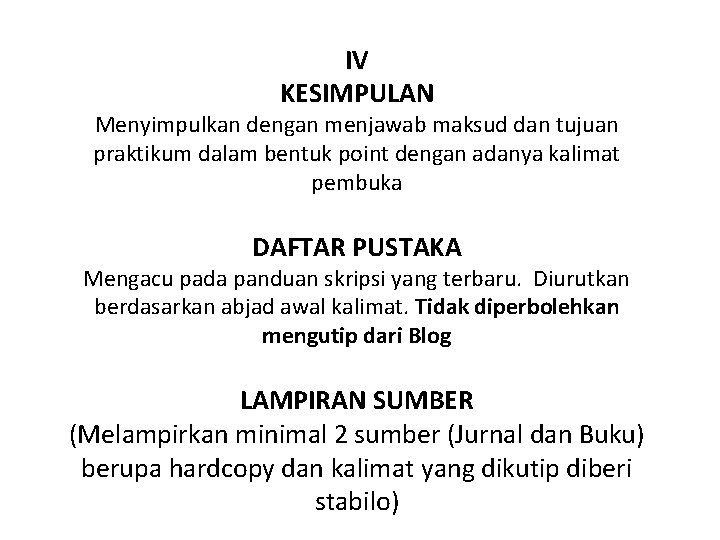 IV KESIMPULAN Menyimpulkan dengan menjawab maksud dan tujuan praktikum dalam bentuk point dengan adanya