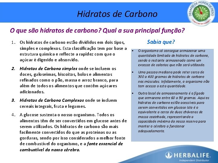 Hidratos de Carbono O que são hidratos de carbono? Qual a sua principal função?