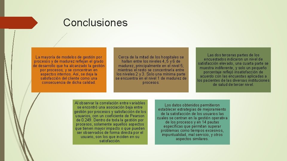 Conclusiones La mayoría de modelos de gestión por procesos y de madurez reflejan el