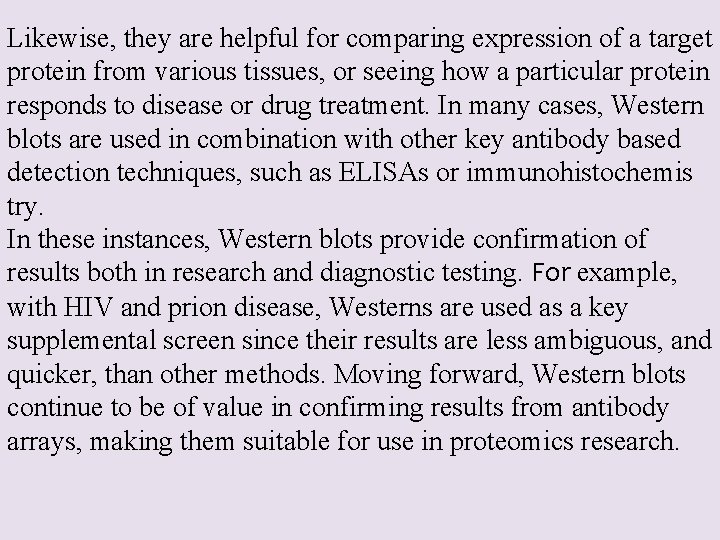 Likewise, they are helpful for comparing expression of a target protein from various tissues,