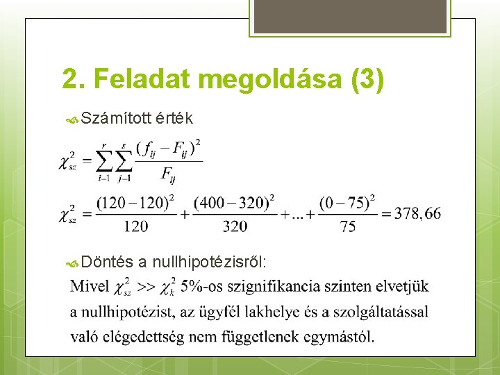 2. Feladat megoldása (3) Számított Döntés érték a nullhipotézisről: 