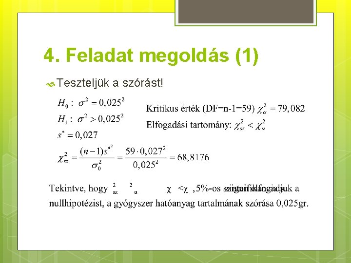 4. Feladat megoldás (1) Teszteljük a szórást! 