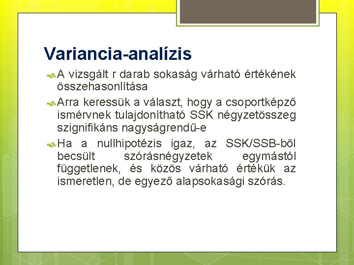 Variancia-analízis A vizsgált r darab sokaság várható értékének összehasonlítása Arra keressük a választ, hogy