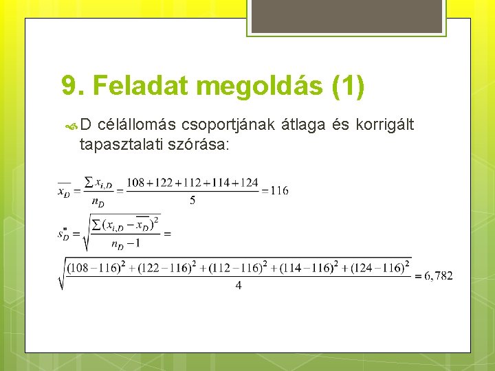 9. Feladat megoldás (1) D célállomás csoportjának átlaga és korrigált tapasztalati szórása: 