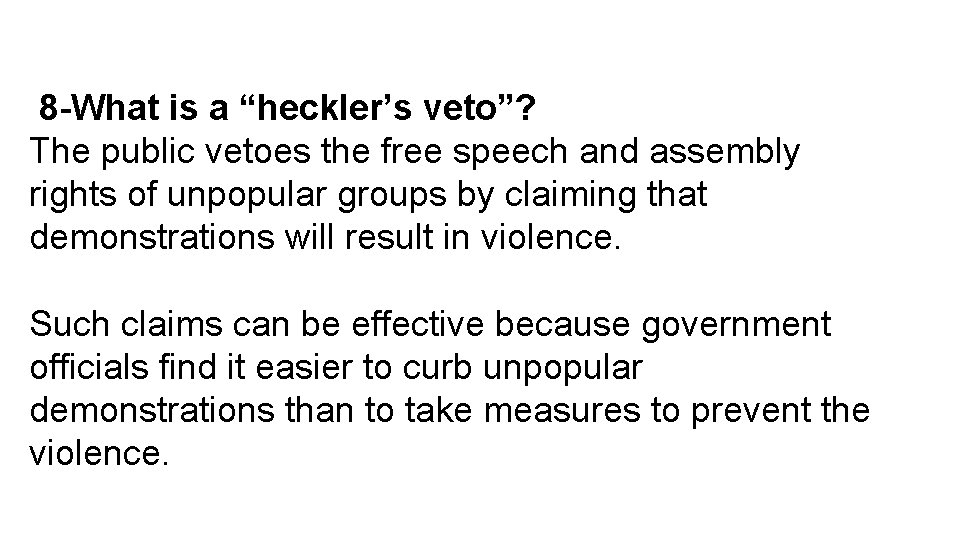  8 -What is a “heckler’s veto”? The public vetoes the free speech and