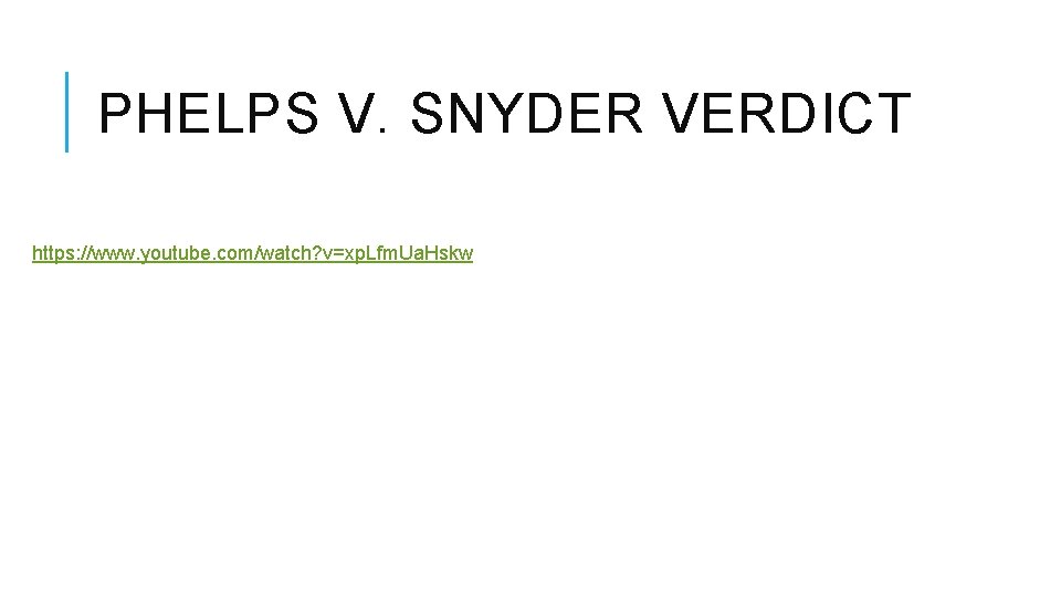 PHELPS V. SNYDER VERDICT https: //www. youtube. com/watch? v=xp. Lfm. Ua. Hskw 