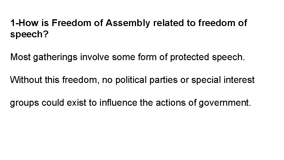 1 -How is Freedom of Assembly related to freedom of speech? Most gatherings involve