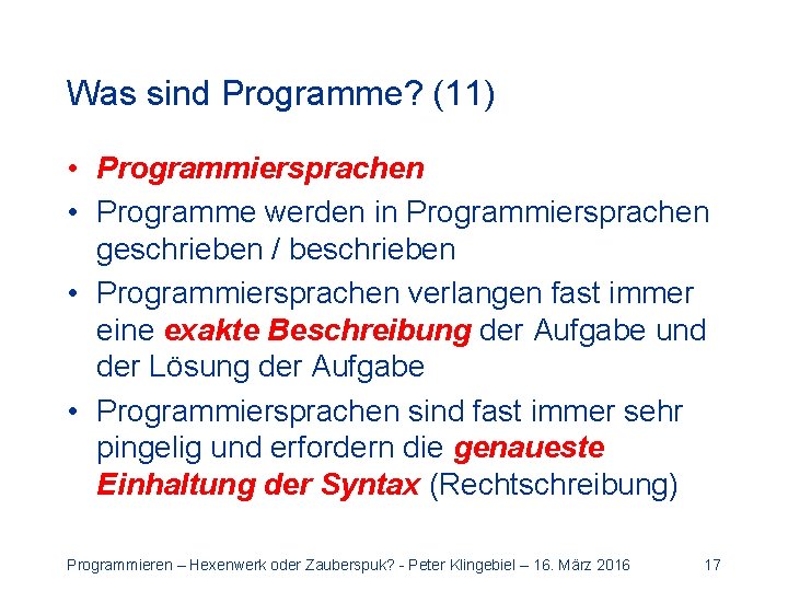 Was sind Programme? (11) • Programmiersprachen • Programme werden in Programmiersprachen geschrieben / beschrieben
