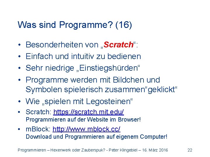 Was sind Programme? (16) • • Besonderheiten von „Scratch“: Einfach und intuitiv zu bedienen