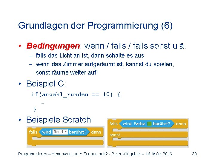 Grundlagen der Programmierung (6) • Bedingungen: wenn / falls sonst u. ä. – falls