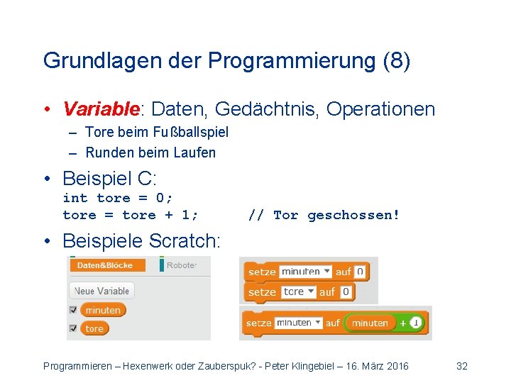 Grundlagen der Programmierung (8) • Variable: Daten, Gedächtnis, Operationen – Tore beim Fußballspiel –