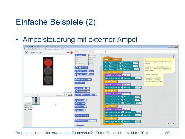 Einfache Beispiele (2) • Ampelsteuerung mit externer Ampel Programmieren – Hexenwerk oder Zauberspuk? -