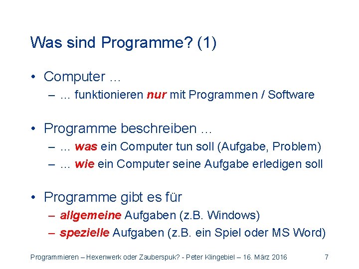 Was sind Programme? (1) • Computer … – … funktionieren nur mit Programmen /