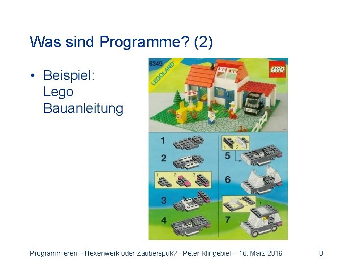 Was sind Programme? (2) • Beispiel: Lego Bauanleitung Programmieren – Hexenwerk oder Zauberspuk? -